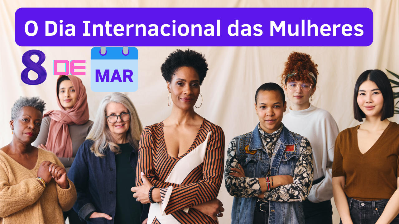 Dia Internacional das Mulheres