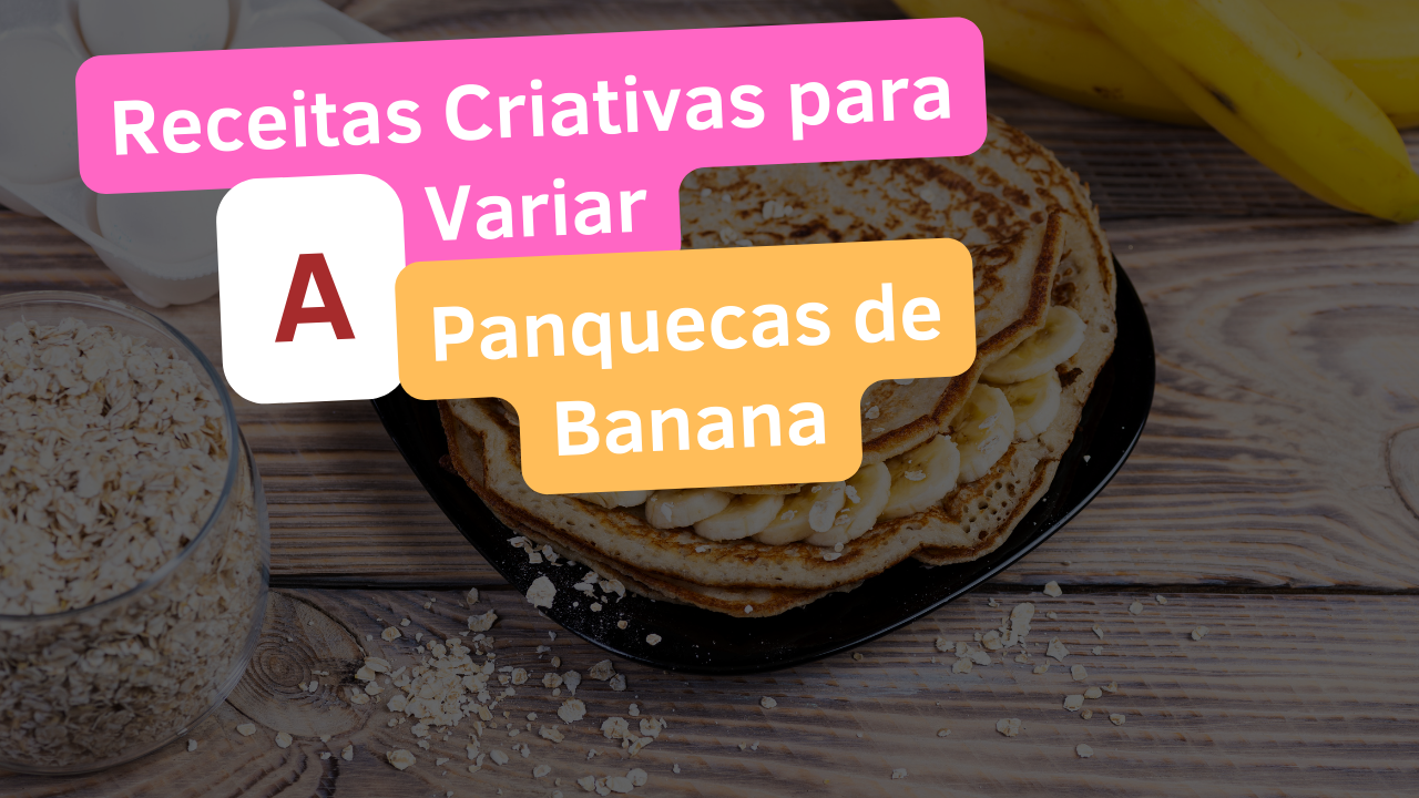 Blog Brasil Educando - Panquecas de Banana