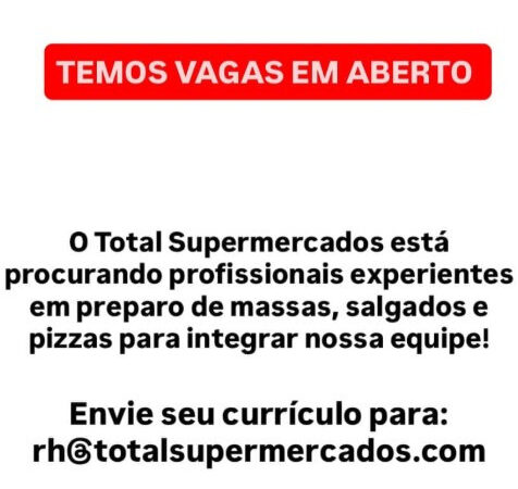 1 Vaga de emprego para Profissionais Experientes Massas Salgados E Pizzas na empresa Total Supermercados em 06/09
