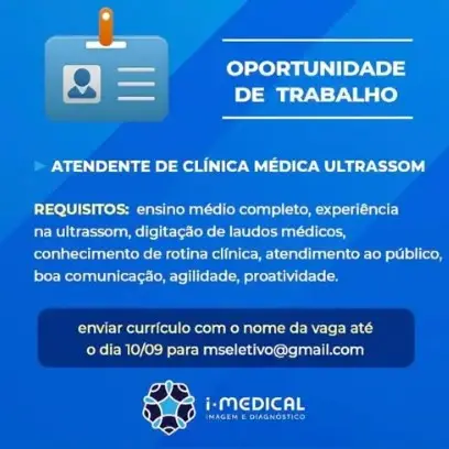 1 Vaga de emprego para Atendente Setor De Ultrassom na empresa Clínica i Medical em 08/09