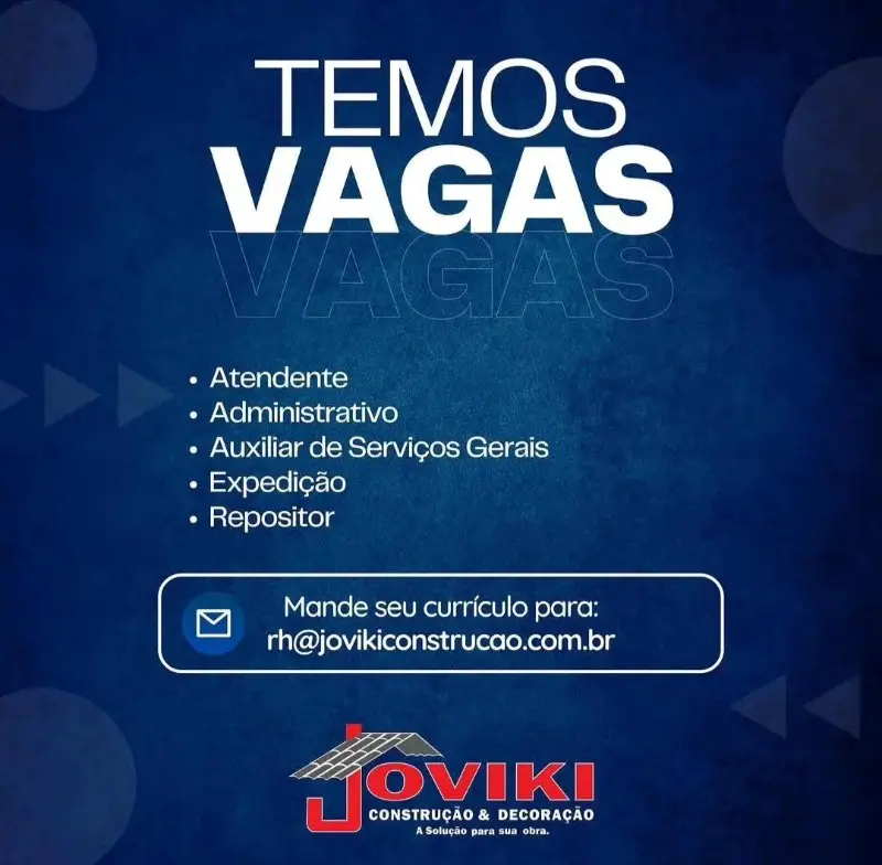 5 Vagas de emprego para Atendente,administrativo,auxiliar De Serviços Gerais,expedição,repositor na empresa Joviki Construção & Decoração em 08/09