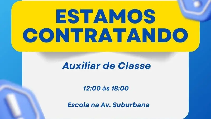 1 Vaga de emprego para Auxiliar De Classe na empresa Escola Av  Suburbana em 09/09