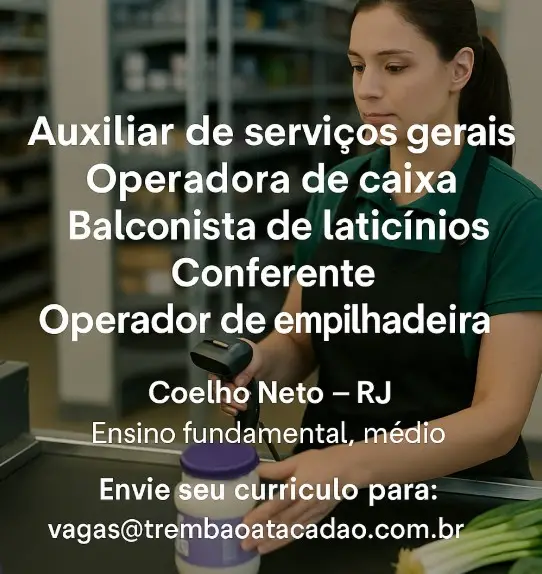 5 Vagas de emprego para Auxiliar De Serviços Gerais, Operadora De Caixa, Balconista De Laticínios, Conferente E Operador De Emplhadeira na empresa Trembao Atacadão em 06/09