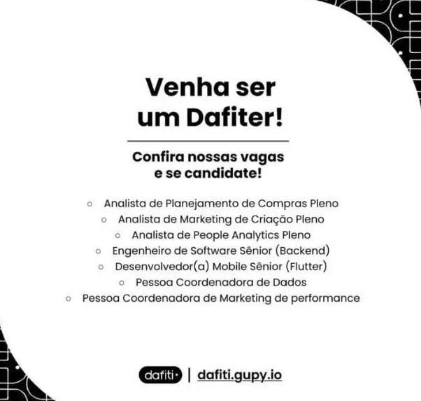 6 Vagas de emprego para Analista De Planejamento De Compras Pleno, Analista De Marketing De Criação Plenom Analista De People Analytics Pleno, Engenheiro De Software Sênior Ackend Desenvolvedor Mobile Sênior Flutter Pessoa Coordenadora De Dados O Pessoa Coordenadora De Marketing De Performance na empresa Dafiti em 06/09